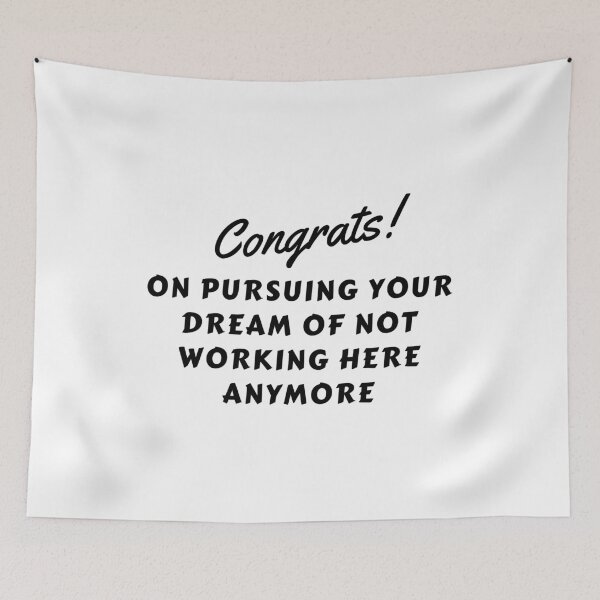 Item preview, Congrats on pursuing your dream of not working here anymore, leaving gifts for colleagues/coworkers designed and sold by cookiemasterpj.