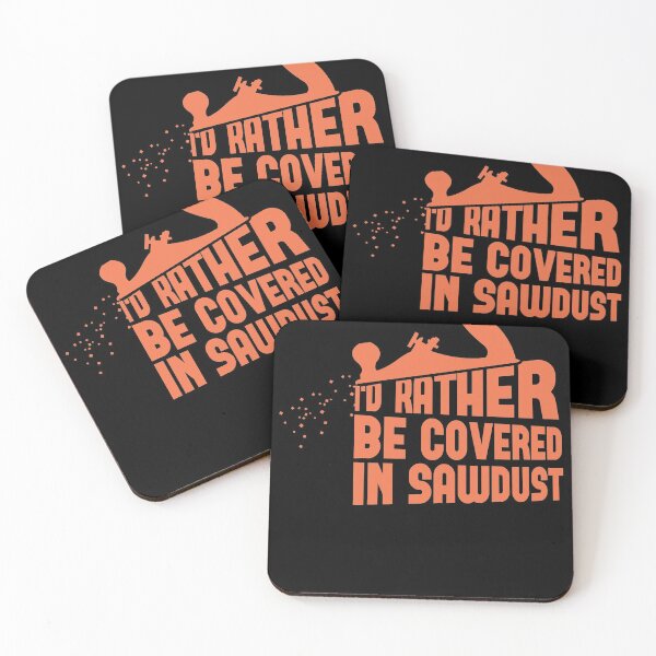 Item preview, Id rather be covered in sawdust carpenter design designed and sold by Grinover.