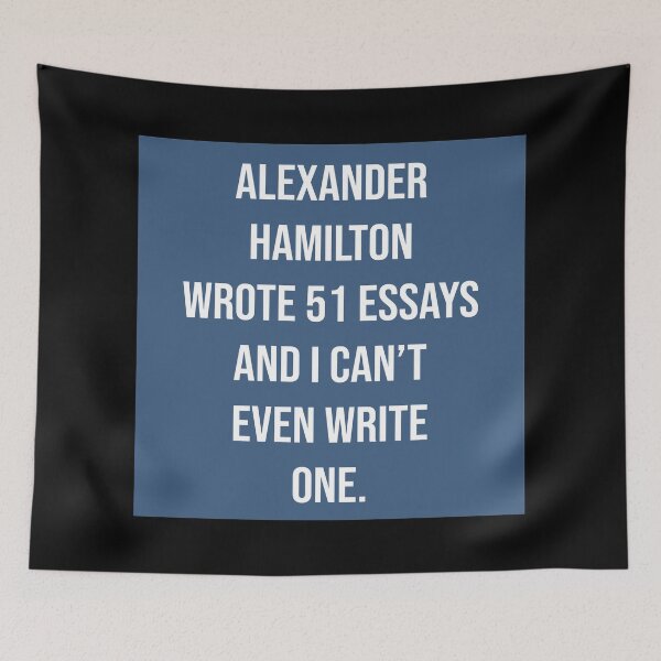 Item preview, alexander wrote 51 essays and i cant even write one in blue designed and sold by violetcho.