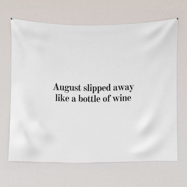 Item preview, August slipped away like a bottle of wine -  lyrics quote designed and sold by simplysharon.