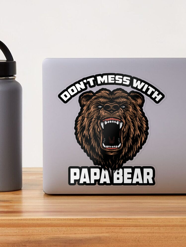 Don't Mess With Papa Bear - Sticker