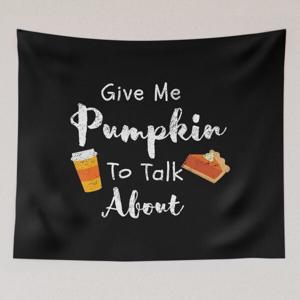 Item preview, Give Me Pumpkin To Talk About Cute Fall designed and sold by PatelLayla.