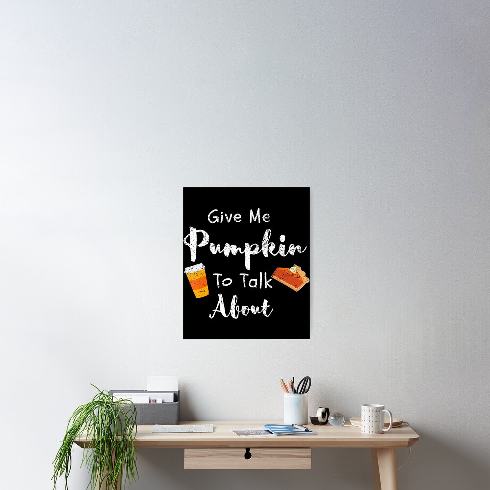 Give Me Pumpkin To Talk About Cute Fall Poster