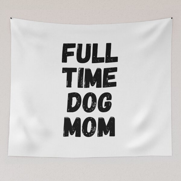 Item preview, Full time dog mom designed and sold by NinaBetterNot.