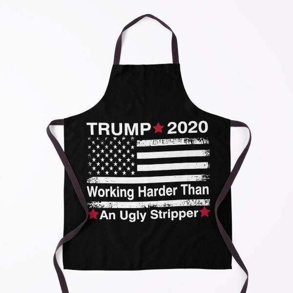 Item preview, Trump 2020 Working Harder Than an ugly stripper designed and sold by Mirnamar.