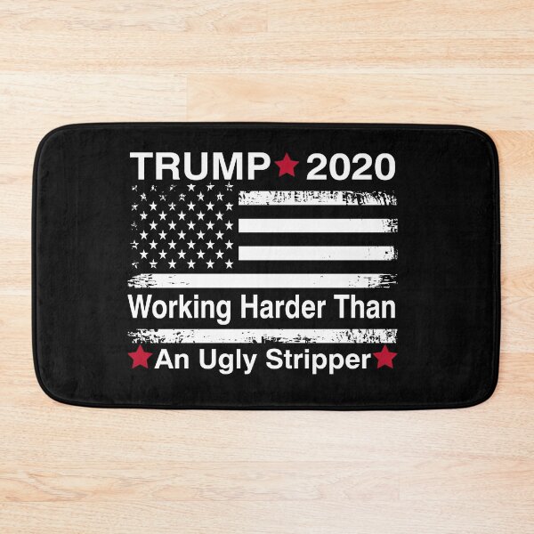 Item preview, Trump 2020 Working Harder Than an ugly stripper designed and sold by Mirnamar.
