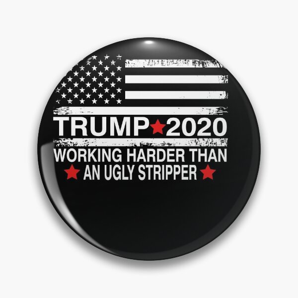 Item preview, Trump 2020 Working Harder Than an ugly stripper designed and sold by Mirnamar.