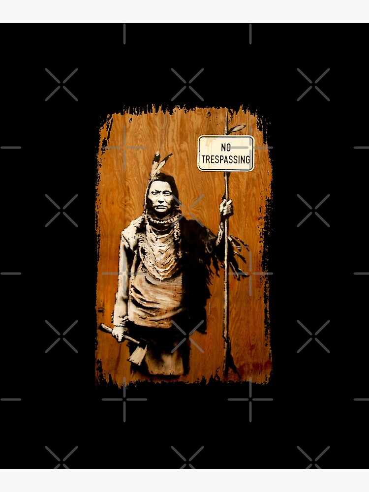 Banksy No Trespassing Native American Holding Sign Mounted Print for Sale  by WE-ARE-BANKSY