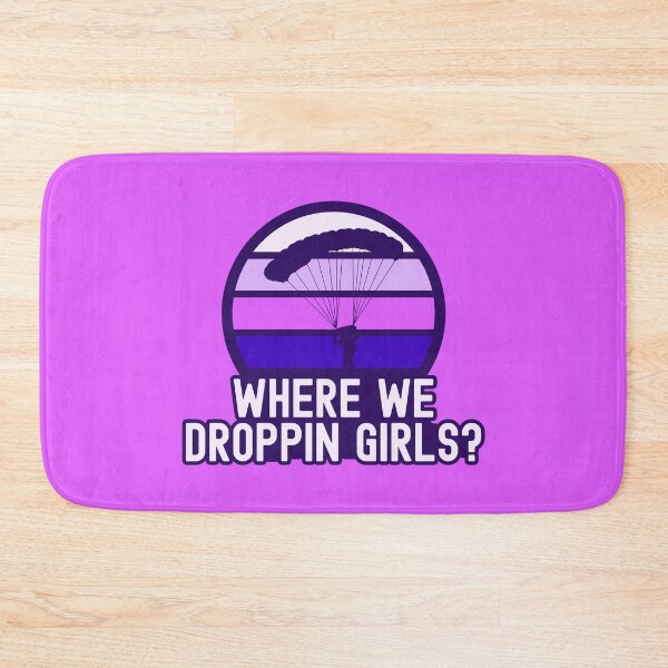 Item preview, Where we droppin girls? designed and sold by Statim.