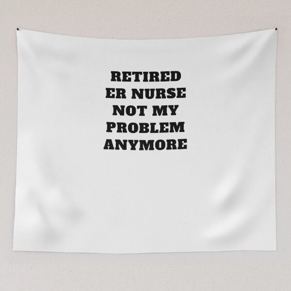 Item preview, Retired ER nurse not my problem anymore designed and sold by Jeangel97.