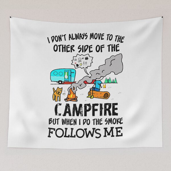 Item preview, I Don't Always Move To The Other Side Of The Campfire designed and sold by PatelLayla.