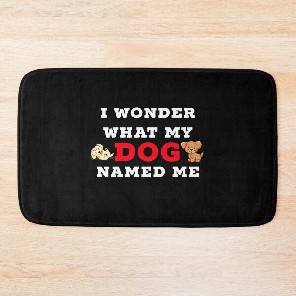 Item preview, I Wonder What My Dog Named Me designed and sold by HilariousThings.