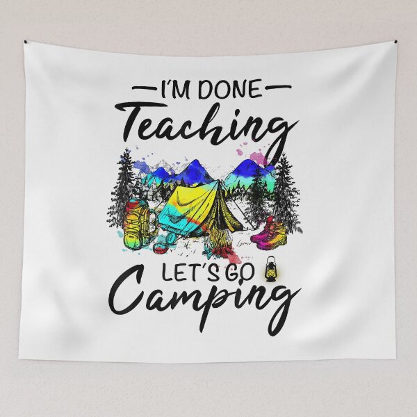 Item preview, I'm Done Teaching Let's Go Camping-Gift ideas for Teacher designed and sold by ClarkeLilly.