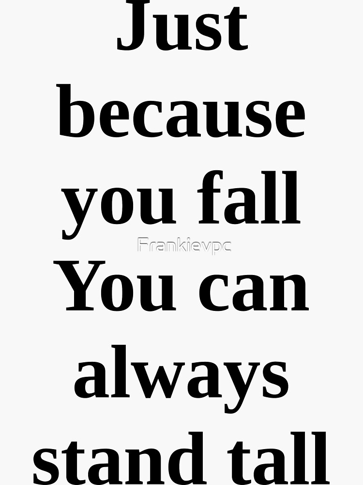 "Stand tall" Sticker for Sale by Frankievpc Redbubble