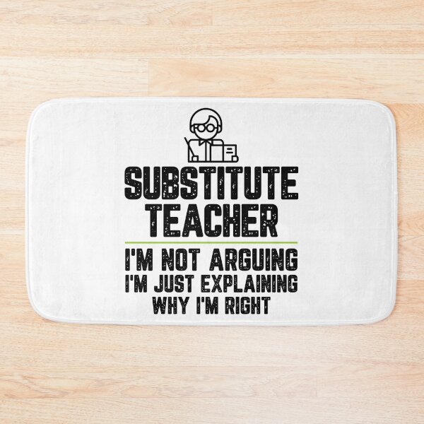 Item preview, Substitute teacher I'm Not Arguing I'm Just Explaining Why I'm Right Substitute teacher Gift Funny Shirt Novelty Gag Gift Office Desk Boss Gift designed and sold by Orange Pieces.