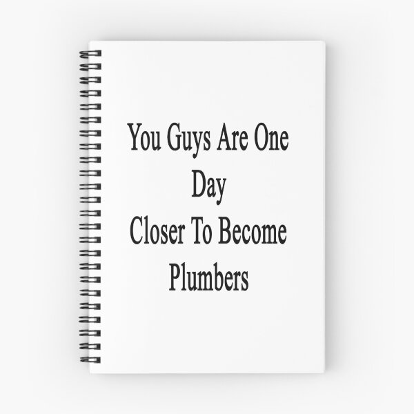 Item preview, You Guys Are One Day Closer To Become Plumbers  designed and sold by supernova23.