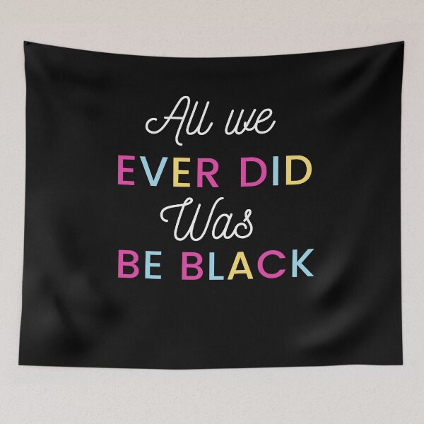 Item preview, All We Ever Did Was Be Black designed and sold by arnabbabai.