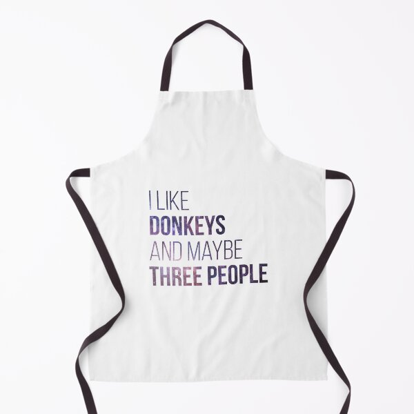 I Like Donkeys And Maybe Three People Apron