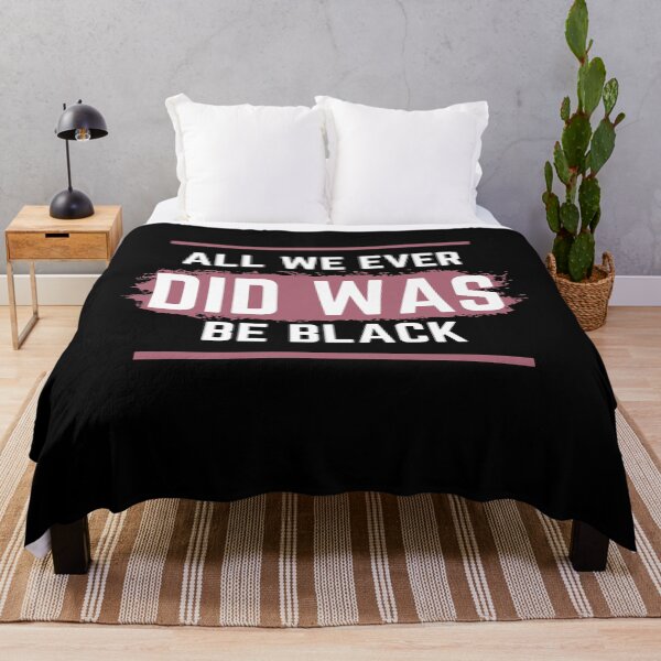 Item preview, All We Ever Did Was Be Black 2 designed and sold by arnabbabai.