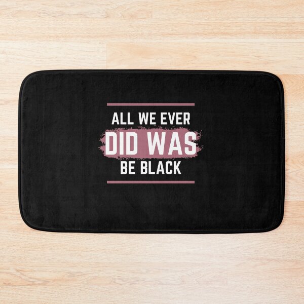 Item preview,  All We Ever Did Was Be Black 2 designed and sold by arnabbabai.