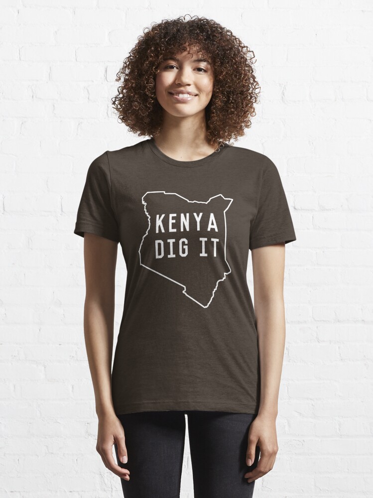 kenya-dig-it-t-shirt-for-sale-by-whereables-redbubble-kenya-t