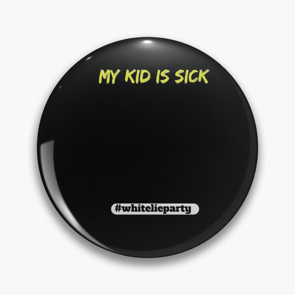 Item preview, White lie party - My kid is sick designed and sold by amrmab.