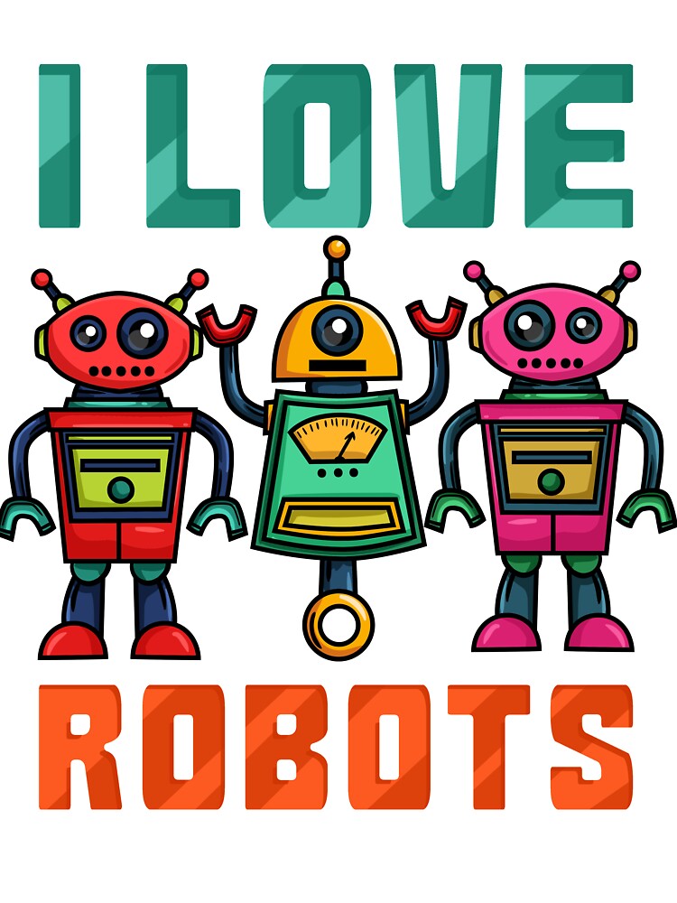 lovende Alternativt forslag Alligevel I Love Robots Robotic" Kids T-Shirt for Sale by Mealla | Redbubble