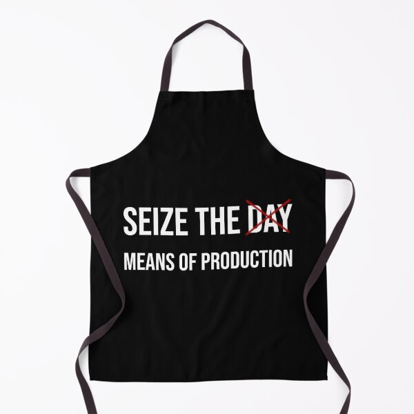 Artikelvorschau, SEIZE THE MEANS OF PRODUCTION entworfen und verkauft von kailukask.