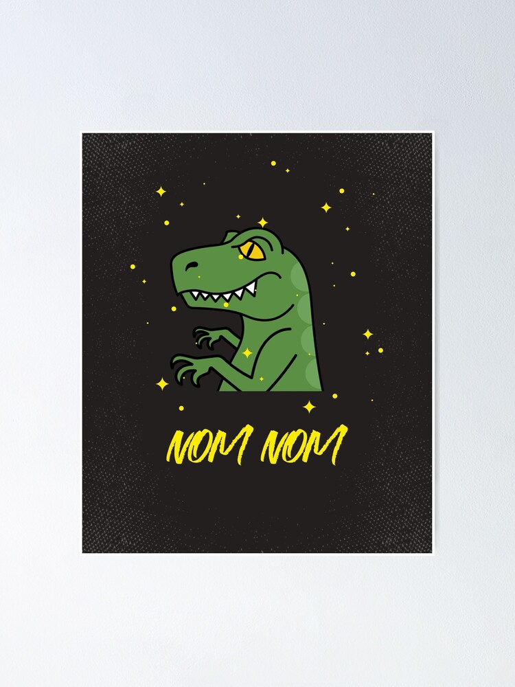 "Halloween Nom Nom Mean & Scary TRex looking Hungry " Poster for