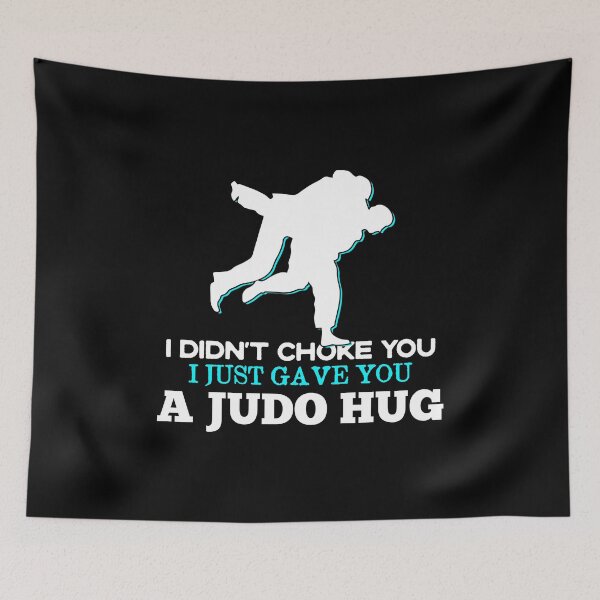 Item preview, I didn't choke you, I just gave you a judo hug designed and sold by Nessshirts.
