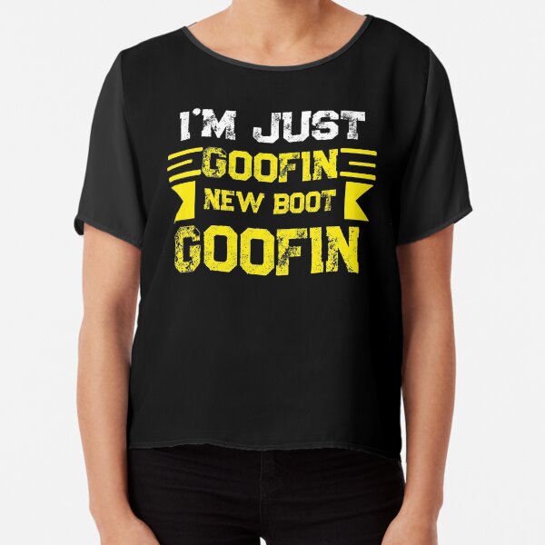 new boot goofin shirt