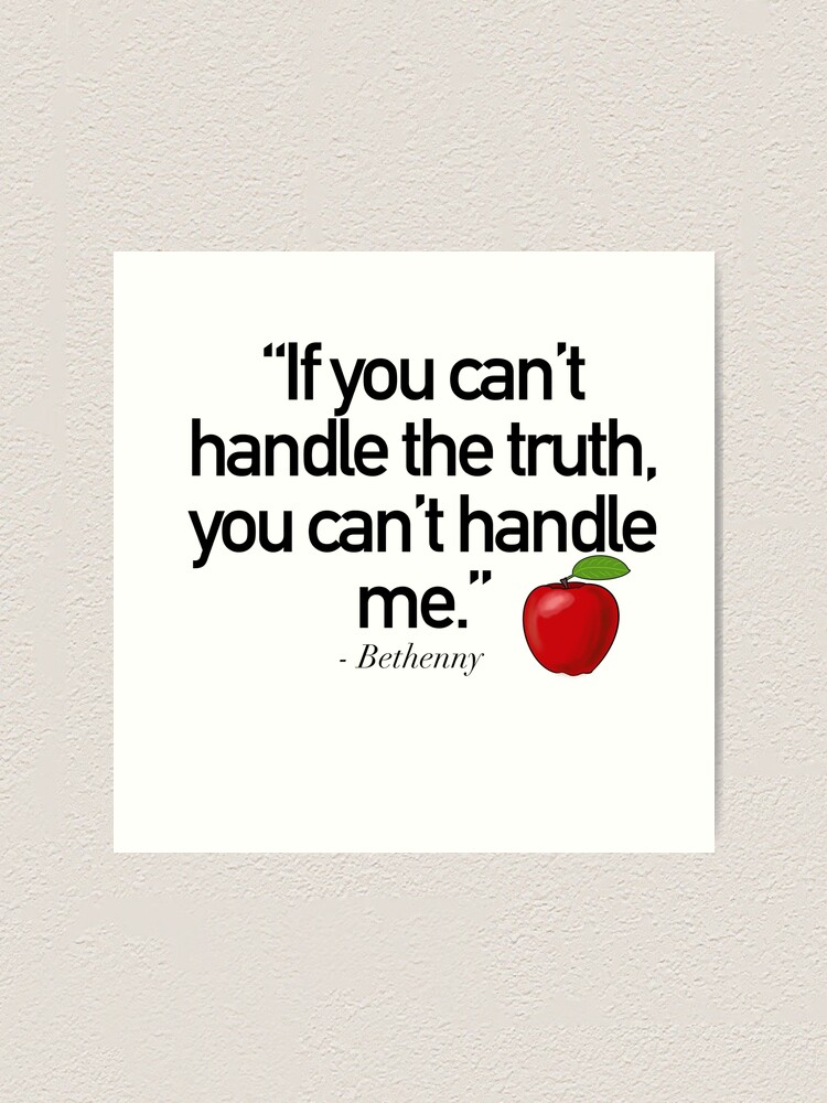 "If you can’t handle the truth, you can’t handle me (black text