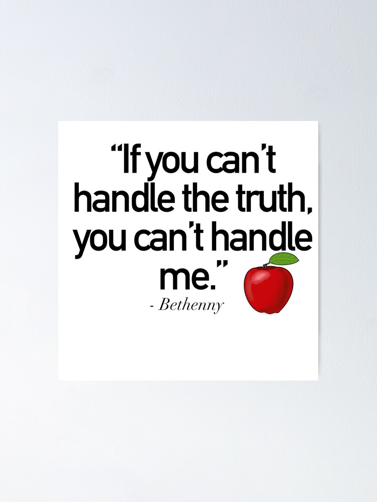 If You Can T Handle The Truth You Can T Handle Me Black Text Bethenny line Rhony Poster By Conandoodles Redbubble If You Can T Handle The Truth You Can T Handle Me Black Text Bethenny line Rhony Poster By Conandoodles Redbubble