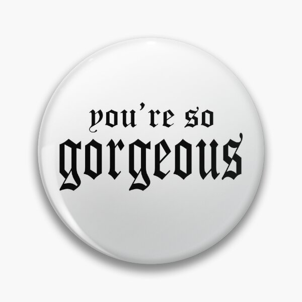 Artikelvorschau, you're so gorgeous entworfen und verkauft von JosiaJourdan.