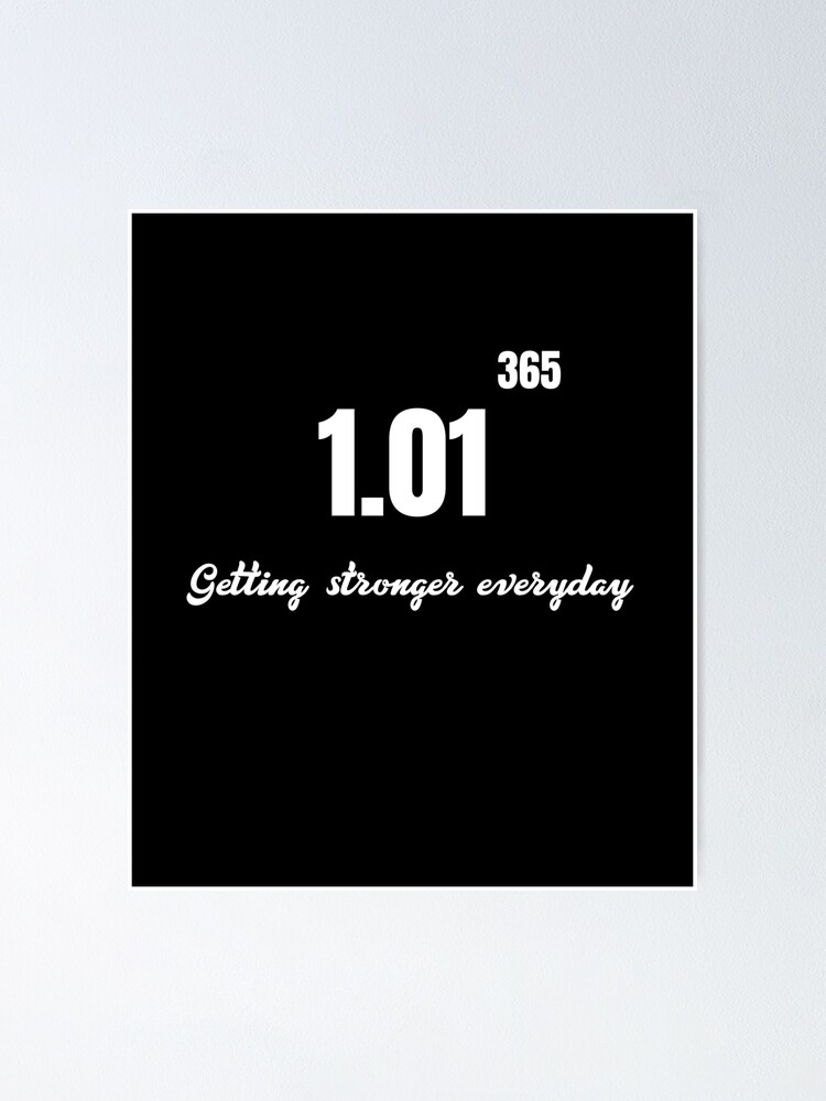 Symbolic Inspirational 1 01 365 Getting Stronger Everyday Workout Poster By Kacharuk Redbubble