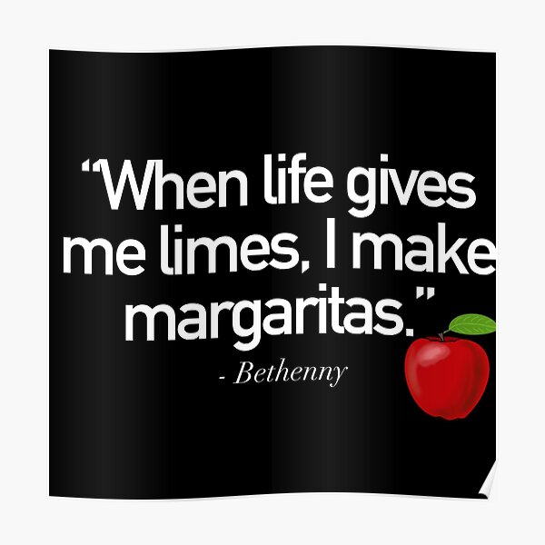 "When life gives me limes, I make margaritas (white text) Bethenny