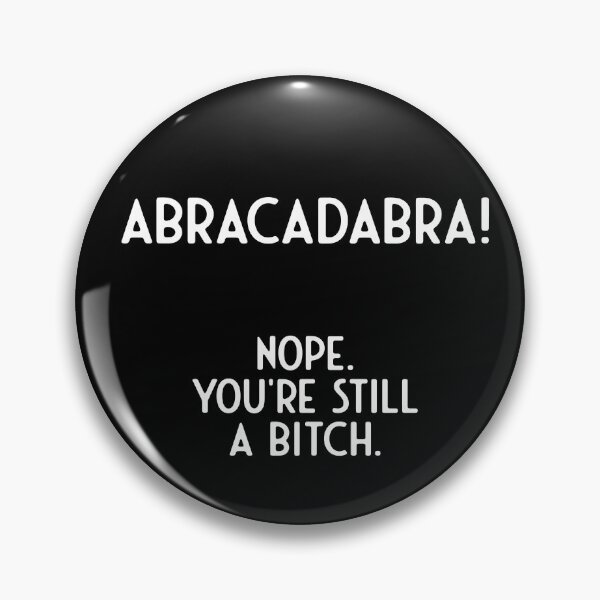 Item preview, abracadabra nope you're still a bitch designed and sold by Simcom.