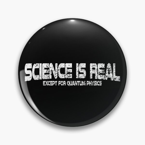 Item preview, SCIENCE IS REAL EXCEPT FOR QUANTUM PHYSICS designed and sold by T-DESIGNEDZ.