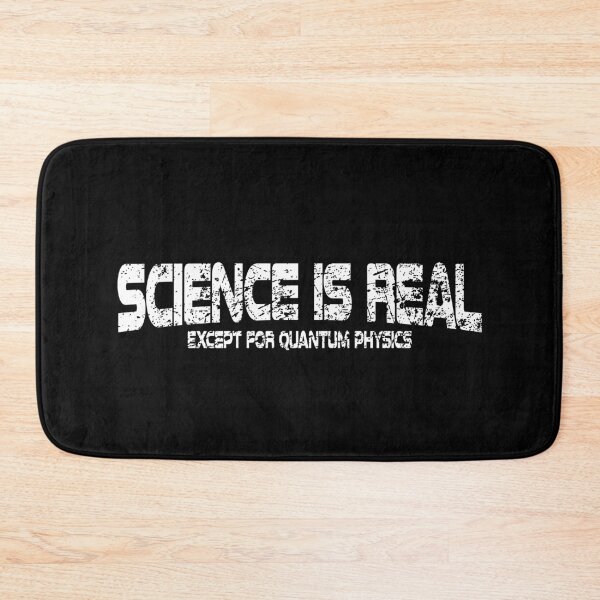 Item preview, SCIENCE IS REAL EXCEPT FOR QUANTUM PHYSICS designed and sold by T-DESIGNEDZ.