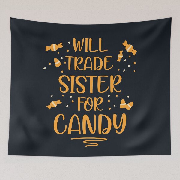 Item preview, Will trade sister for candy funny halloween designed and sold by JokeGysen.