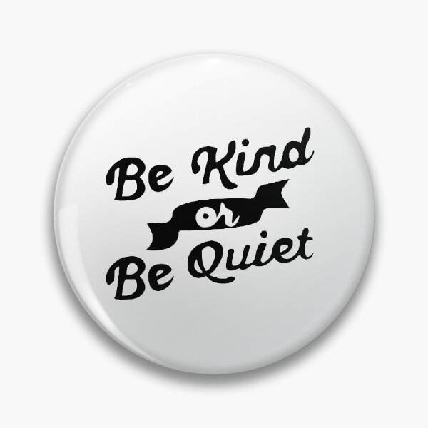 Item preview, Be Kind Or Be Quiet Classic T-Shirt designed and sold by Orlyne.