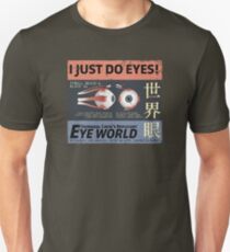 I Just Do Eyes! Unisex T-Shirt