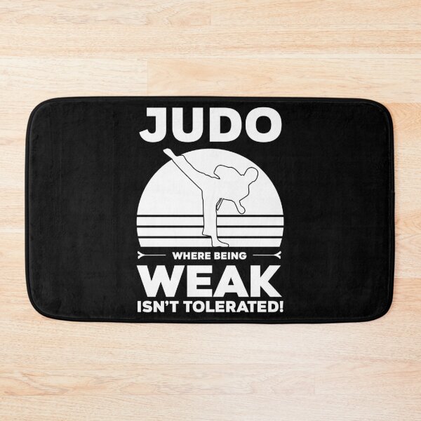 Item preview, Gift Judo Where weakness is not tolerated designed and sold by Nessshirts.