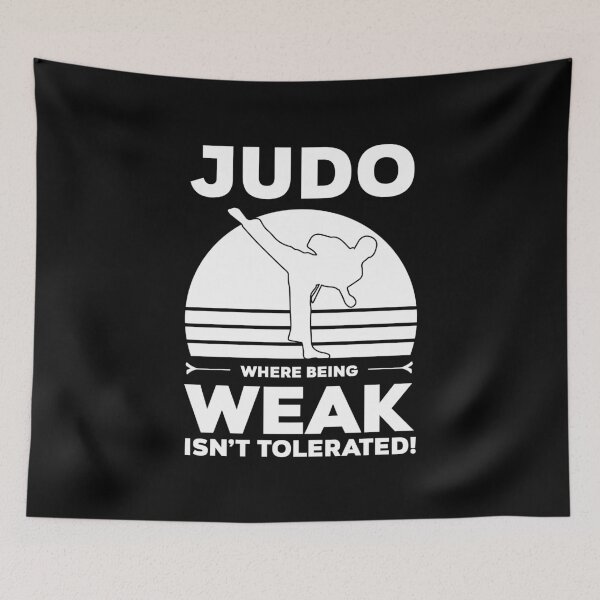Item preview, Gift Judo Where weakness is not tolerated designed and sold by Nessshirts.