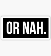 OR NAH NASH GRIER MAGCON Sticker