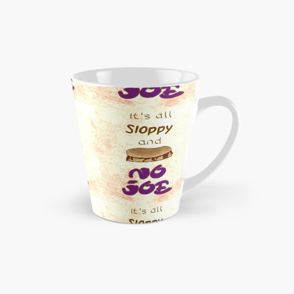 Item preview, It's all Sloppy and NO JOE designed and sold by Pilot-MJ.