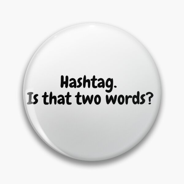 Item preview,  Hashtag. Is that two words? quote designed and sold by simplysharon.