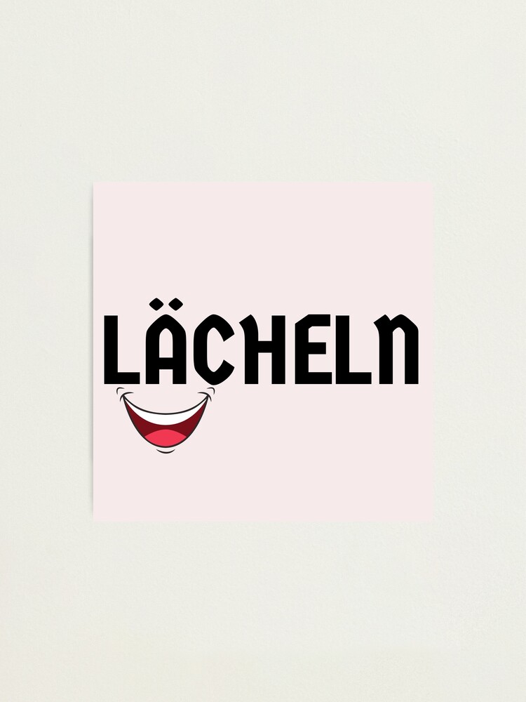 Lächeln Smile In German Deutsch With Smiley Face Photographic Print By Time4german Redbubble 9749