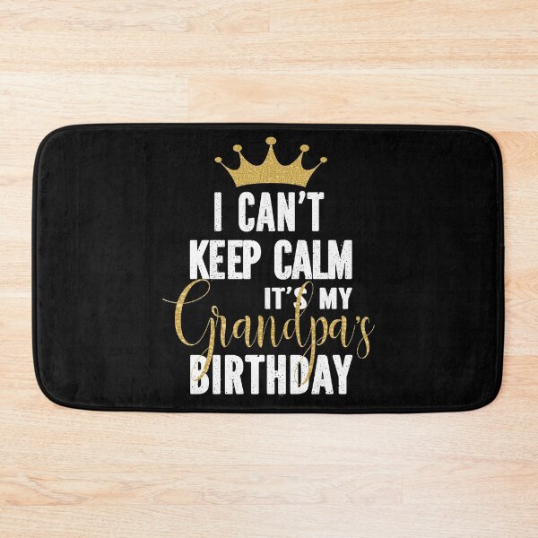 Item preview, I Can't Keep Calm It's My Grandpa's Birthday Party Family product designed and sold by Grabitees.
