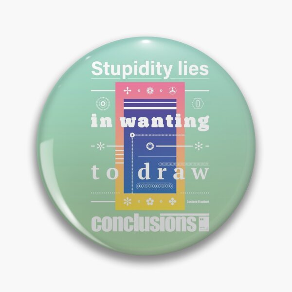 Item preview, Stupidity lies in wanting to draw conclusions designed and sold by quotesonposters.
